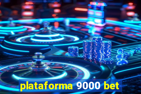 plataforma 9000 bet